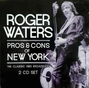 Roger Waters : Pros & Cons of New York (The Classic 1985 Broadcast)